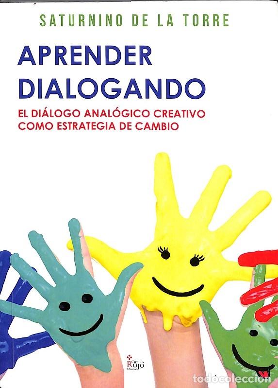 Libros de segunda mano: APRENDER DIALOGANDO: EL DI&Aacute;LOGO ANAL&Oacute;GICO CREATIVO - SATURNINO DE LA TORRE - C&Iacute;RCULO ROJO 2014 - Foto 1