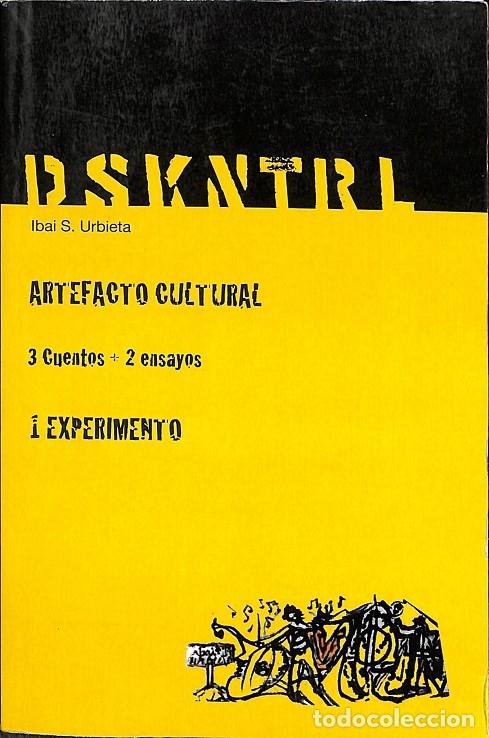 Second hand books: DSKNTRL ARTEFACTO CULTURAL - Ibai S. Urbieta - Tundra - 2010, 2&ordf; ed.