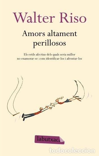 Libros de segunda mano: AMORS ALTAMENT PERILLOSOS - RISO, WALTER - labutxaca - 2009 - Foto 1