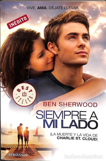 Libros de segunda mano: SIEMPRE A MI LADO - LA MUERTE Y LA VIDA DE CHARLIE ST. CLOUD - SHERWOOD, BEN - EDICIONES DESTINO - 2