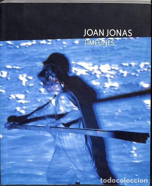 Libros de segunda mano: JOAN JONAS, TIMELINES - JONAS, JOAN - EDITORES VARIOS - 2007 - Foto 1