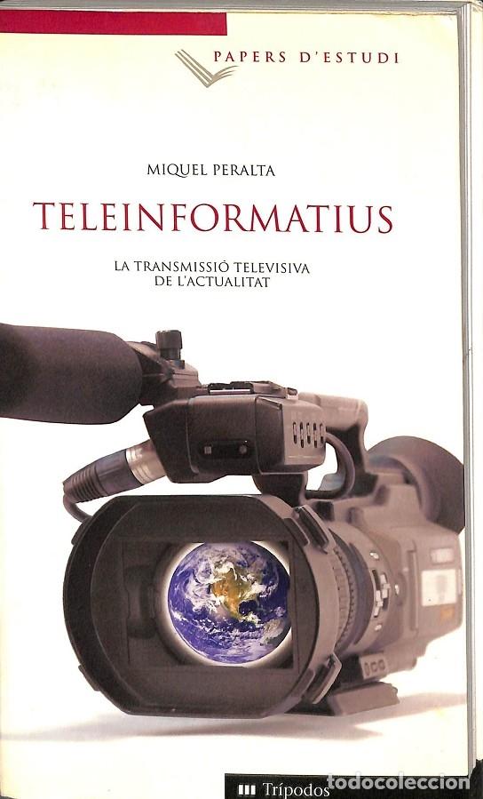 Second hand books: TELEINFORMATIUS. LA TRANSMISSI&Oacute; TELEVISIVA DE L`ACTUALITAT - MIQUEL PERALTA - TR&Iacute;PODOS - 2006