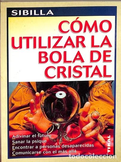 Libros de segunda mano: C&Oacute;MO UTILIZAR LA BOLA DE CRISTAL - V.V.A - EDICIONES TIKAL - 2001 - Foto 1