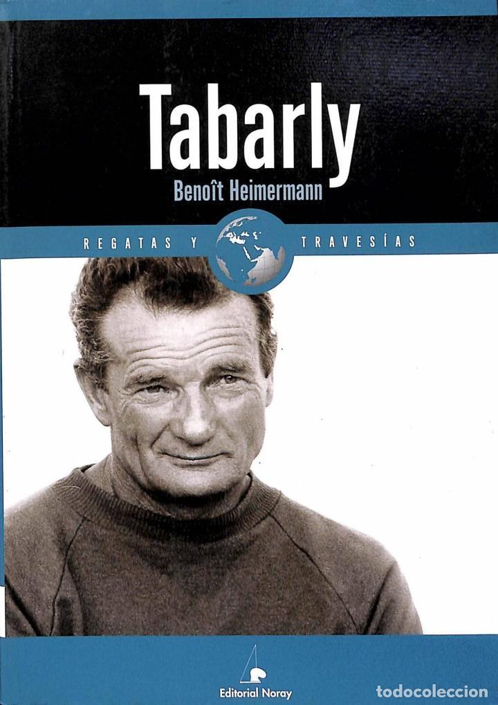 Libros de segunda mano: TABARLY - BENOIT HEIMERMANN - NORAY - 2004 - RELATOS DE REGATAS Y TRAVESIAS - Foto 1