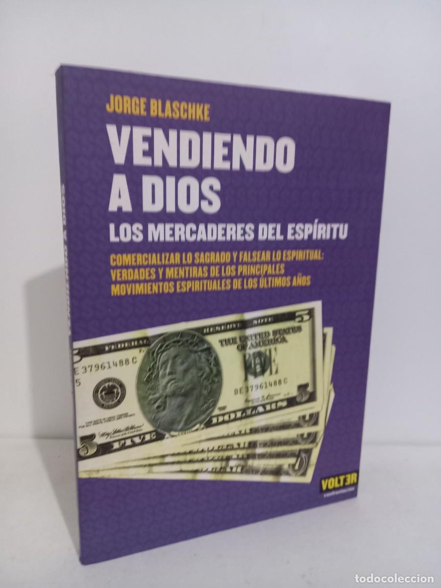 Libros de segunda mano: Jorge Blaschke. Vendiendo a Dios. Los mercaderes del esp&iacute;ritu. Ediciones Robinbook. 2004 - Foto 1