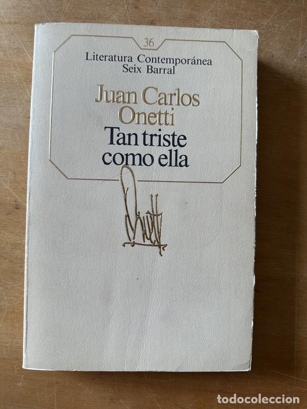 Libros de segunda mano: Tan triste como ella - Onetti Juan Carlos - Foto 1