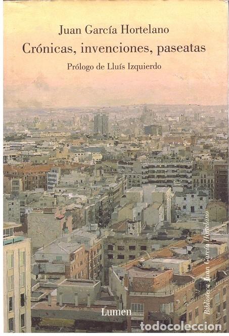 Libros de segunda mano: Cr&oacute;nicas, invenciones, paseatas: Pr&oacute;logo de Lluis Izquierdo - Garc&iacute;a Juan Hortelano - Ed. Lumen