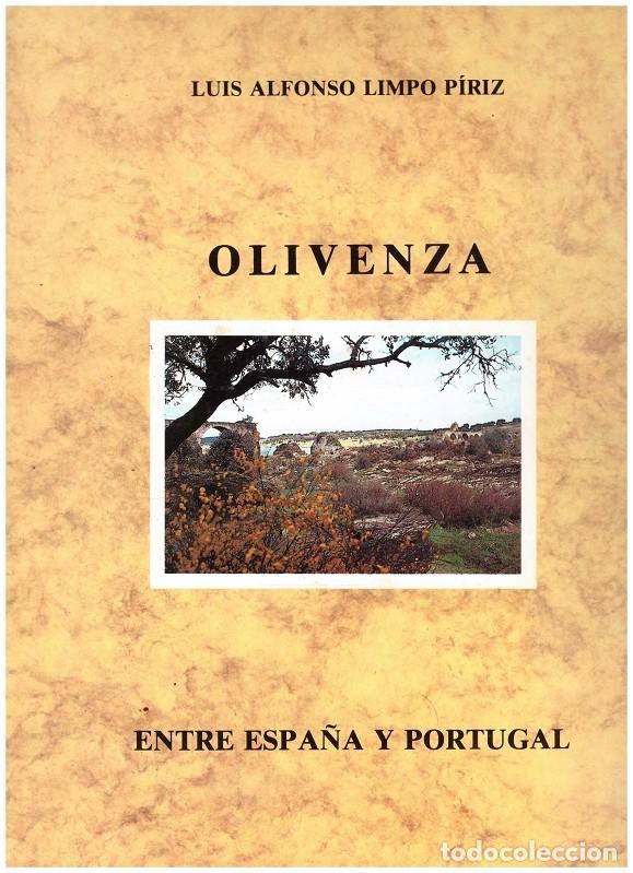 Libros de segunda mano: OLIVENZA. ENTRE ESPA&Ntilde;A Y PORTUGAL - Limpo, Piris Luis Alfonso - Olivenza Excmo. Ayuntamiento