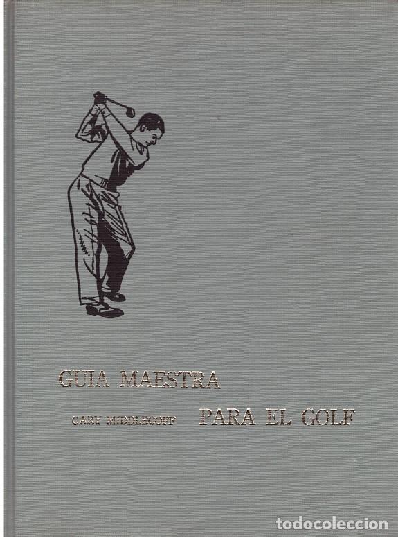 Libros de segunda mano: GUIA MAESTRA PARA EL GOLF - MIDDLECOFF, CARY - COMPA&Ntilde;&Iacute;A EDITORIAL CONTINENTAL - 1967, 2&ordf; ED.