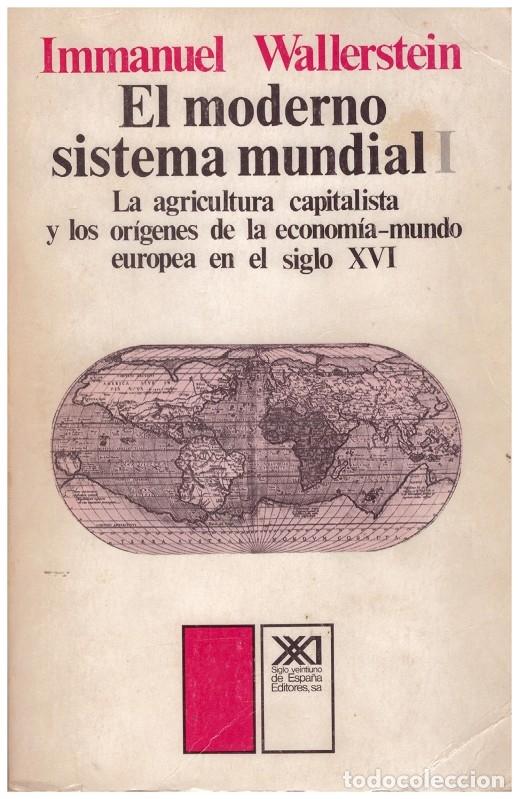 Libros de segunda mano: EL MODERNO SISTEMA MUNDIAL - Wallerstein, Immanuel - Ed. Siglo XXI - 1984, 3&ordf; ed. - Trad. Resines