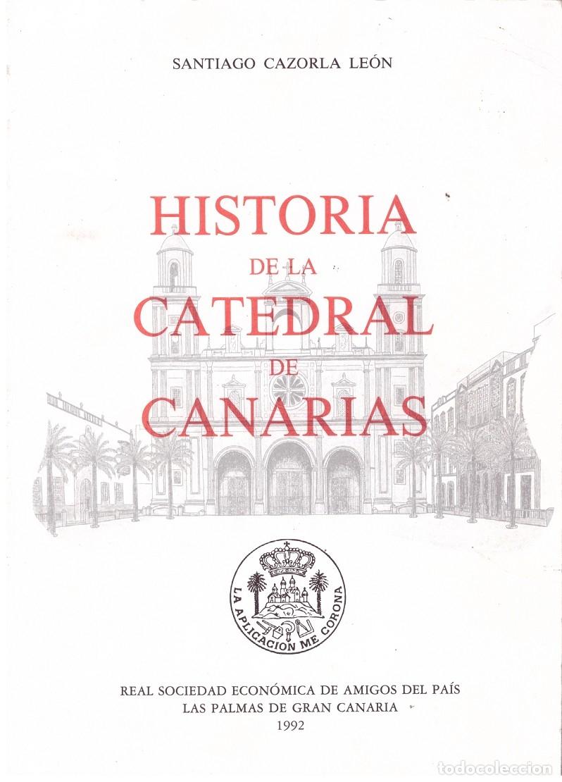 Gebrauchte B&uuml;cher: HISTORIA DE LA CATEDRAL DE CANARIAS - CAZORLA, LEON SANTIAGO - REAL SOCIEDAD BASCONGADA DE LOS AMIGO