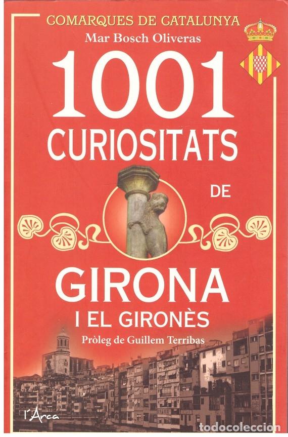 1001 Curiositats de Girona I el Giron&egrave;s - Bosch Oliveras, Mar - Editorial Arca - 2015