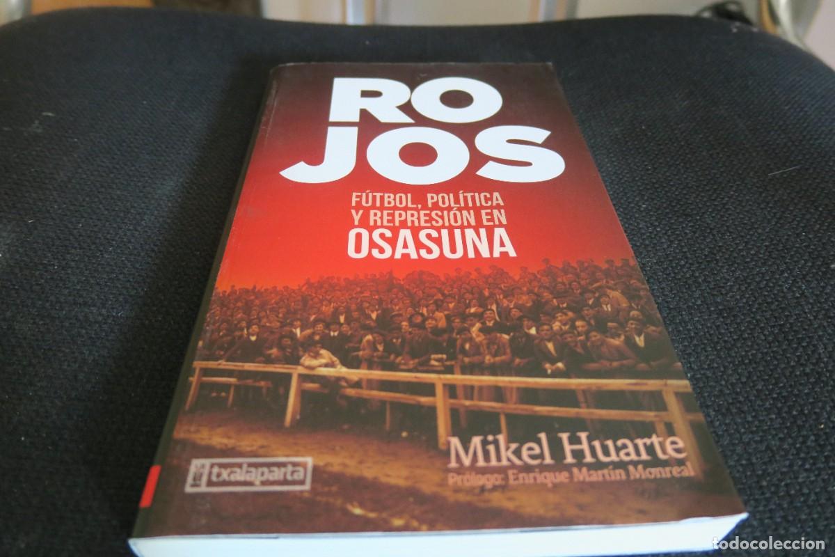 Libros de segunda mano: Rojos F&uacute;tbol, pol&iacute;tica y represi&oacute;n en Osasuna - Mikel Huarte Alzueta