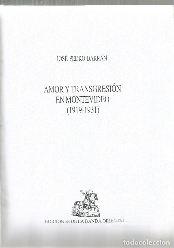 Libros de segunda mano: AMOR Y TRANSGRESI&Oacute;N EN MONTEVIDEO: 1919-1931 - JOS&Eacute; PEDRO BARR&Aacute;N - Foto 2