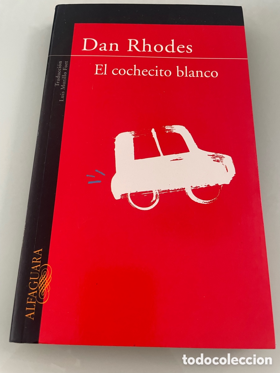 Libros de segunda mano: El cochecito blanco. Dan Rhodes. Alfaguara 2005 en r&uacute;stica - Foto 1