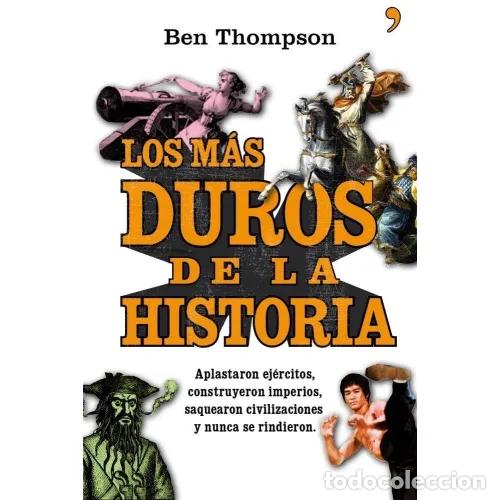 Libri di seconda mano: Los M&aacute;s Duros de la Historia: Aplastaron Ej&eacute;rcitos, Construyeron Imperios - Ben Thompson - Temas de