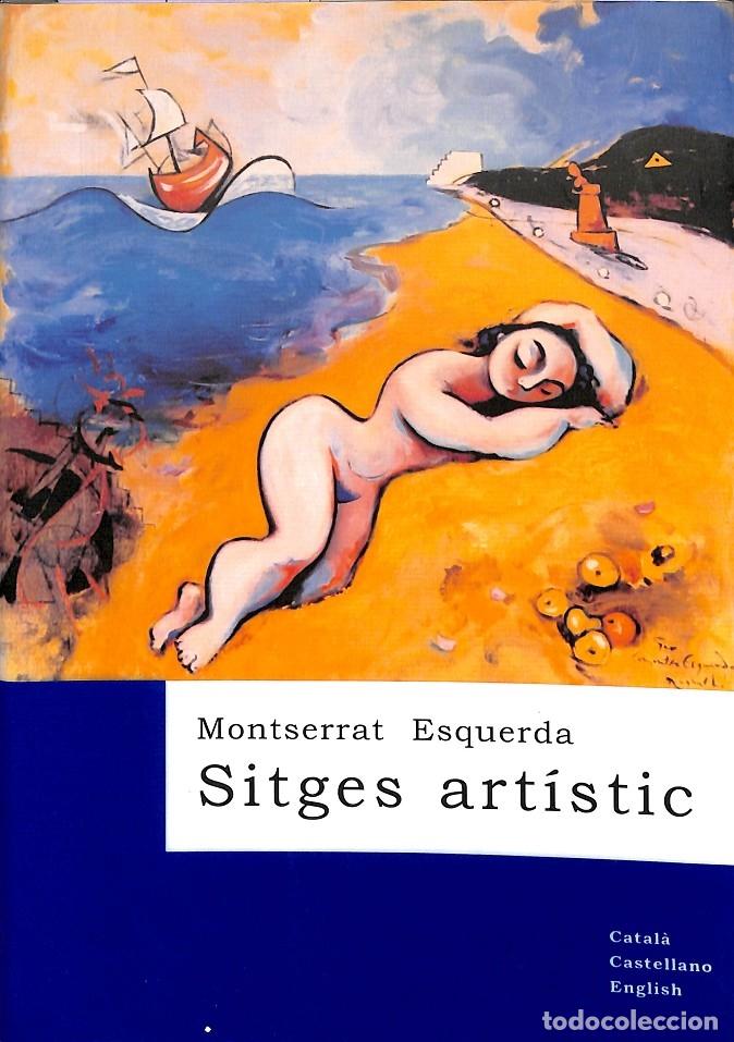 Second hand books: SITGES ART&Iacute;STIC (CAT-ING-CAS) - MONTSERRAT ESQUERDA - EDITORES VARIOS - 2002