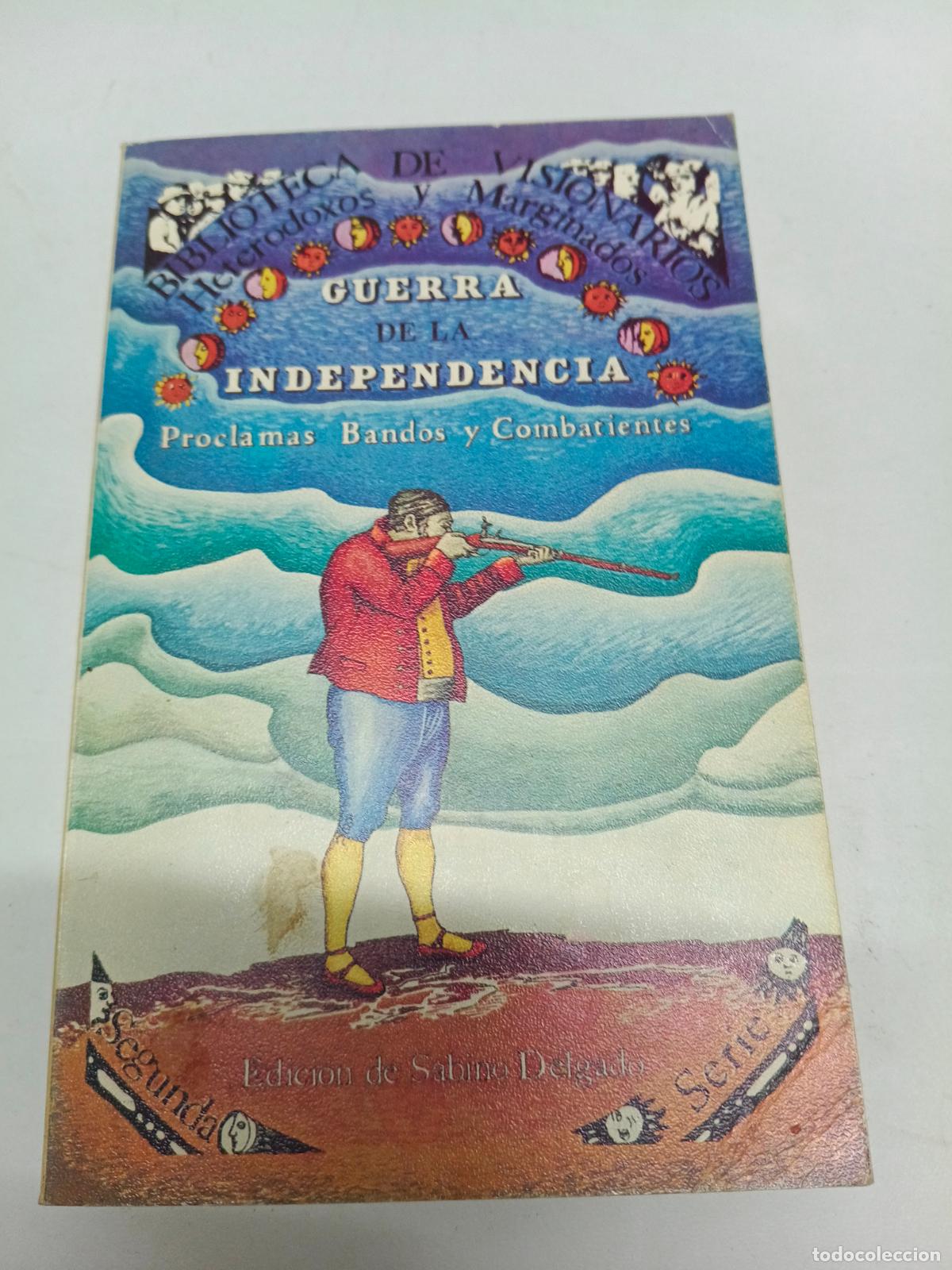 Libros de segunda mano: GUERRA DE LA INDEPENDENCIA Proclamas Bandos y Combatientes - Delgado,Sabino (Editor)