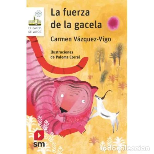 Gebrauchte B&uuml;cher: La Fuerza de la Gacela - Vazquez-vigo, Carmen - Ediciones Sm - 2019, 44&ordf; ed. - Barco de Vapor Blanca