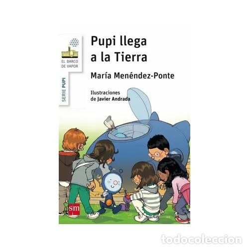 Gebrauchte B&uuml;cher: Pupi Llega a la Tierra - Mar&iacute;a Men&eacute;ndez-ponte - Cesma - Sm/ Xerme - 2015 - El Barco de Vapor Blanca,