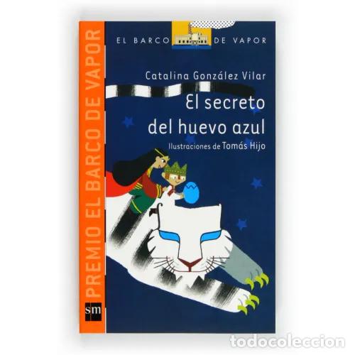 Libros de segunda mano: El Secreto del Huevo Azul - Gonz&aacute;lez Vilar, Catalina - Cesma - Sm/ Xerme - Barco de Vapor Naranja, 2