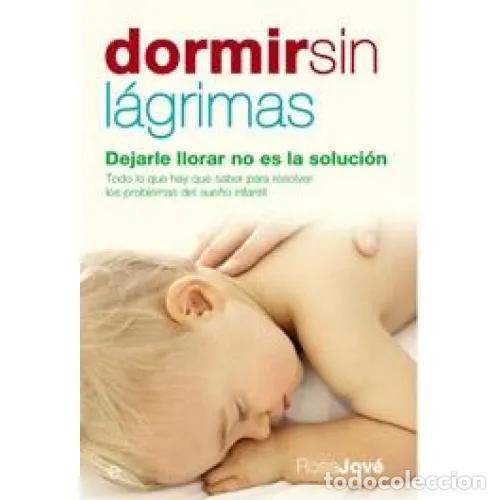 Libri di seconda mano: Dormir Sin L&aacute;grimas: Dejarle Llorar No Es la Soluci&oacute;n - Rosa Jov&eacute; - La Esfera de los Libros - 2006 -