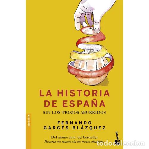 Libri di seconda mano: La Historia de Espa&ntilde;a Sin los Trozos Aburridos - Garc&eacute;s Bl&aacute;zquez, Fernando - Planeta - 2016, 1&ordf; ed.