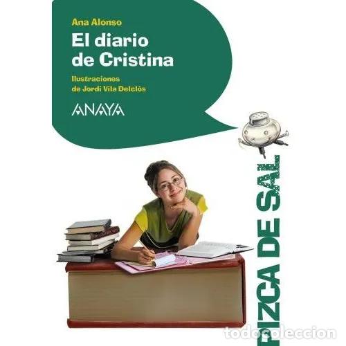 Libri di seconda mano: El Diario de Cristina - Alonso, Ana - Anaya - 2012, 1&ordf; ed. - Literatura Infantil - Pizca de Sal