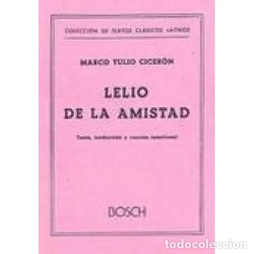 Libri di seconda mano: Lelio: de la Amistad - Cicer&oacute;n - Bosch/Berenguer - 1986, 1&ordf; ed. - Texto, Traducci&oacute;n y Versi&oacute;n Interl