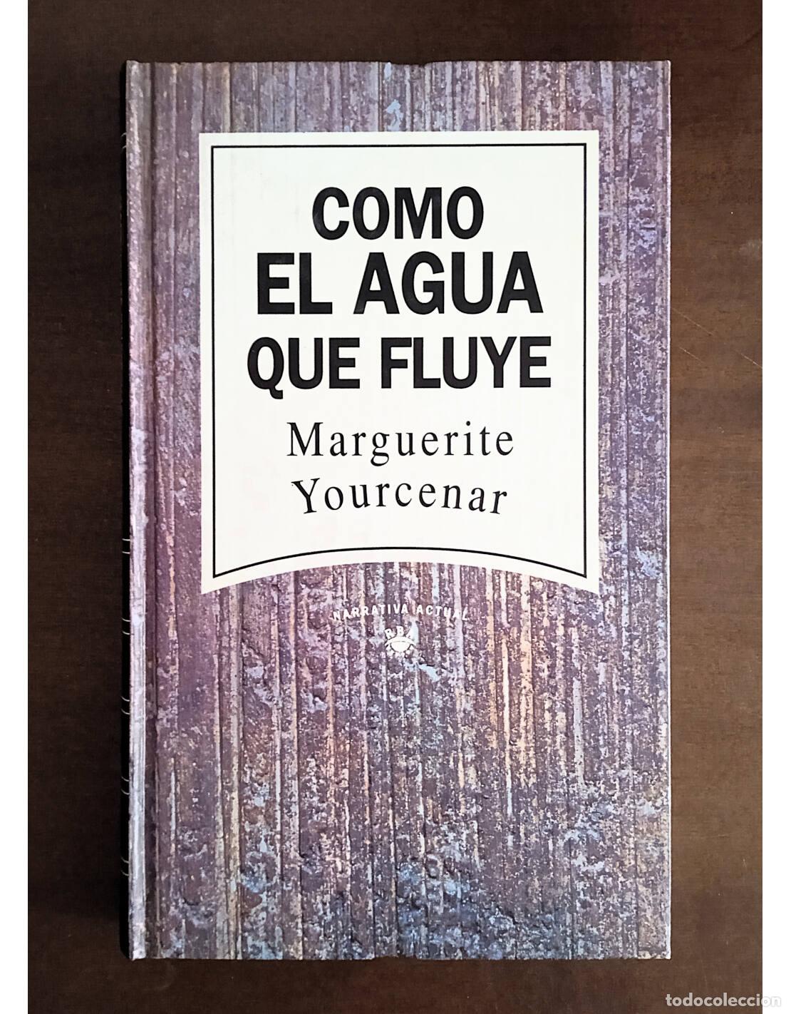Libros de segunda mano: COMO EL AGUA FLUYE. YOURCENAR, Marguerite. Ediciones RBA. 1993. - Foto 1