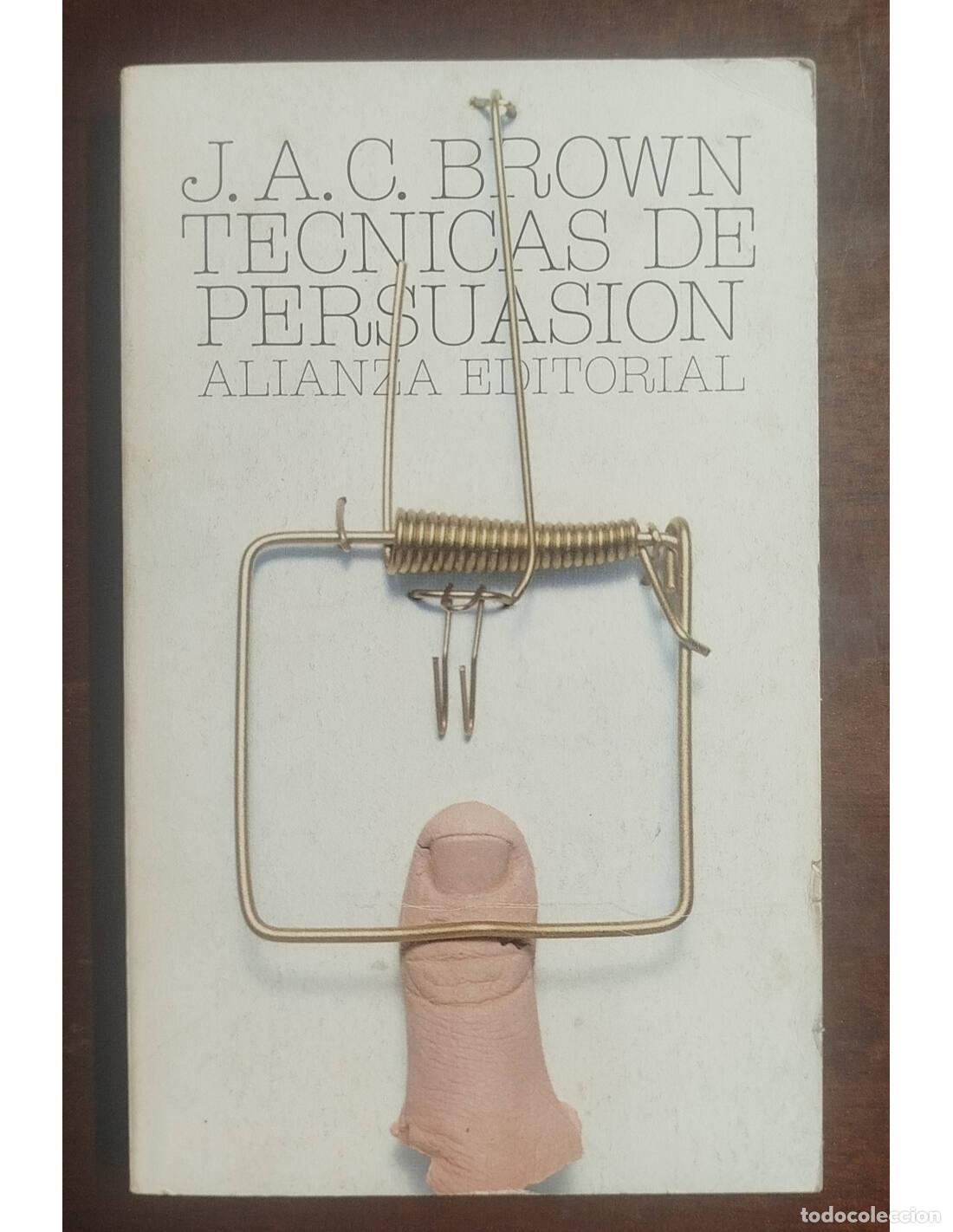 Libros de segunda mano: TECNICAS DE PERSUASION. BROWN J.A.C.. Alianza Editorial. 1981. - Foto 1
