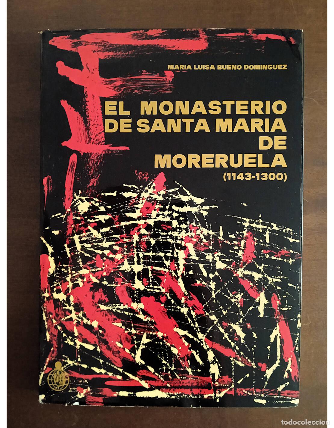 Second hand books: EL MONASTERIO DE SANTA MAR&Iacute;A DE MORERUELA (1143 - 1300). BUENO DOM&Iacute;NGUEZ, Mar&iacute;a Luisa. Ediciones de