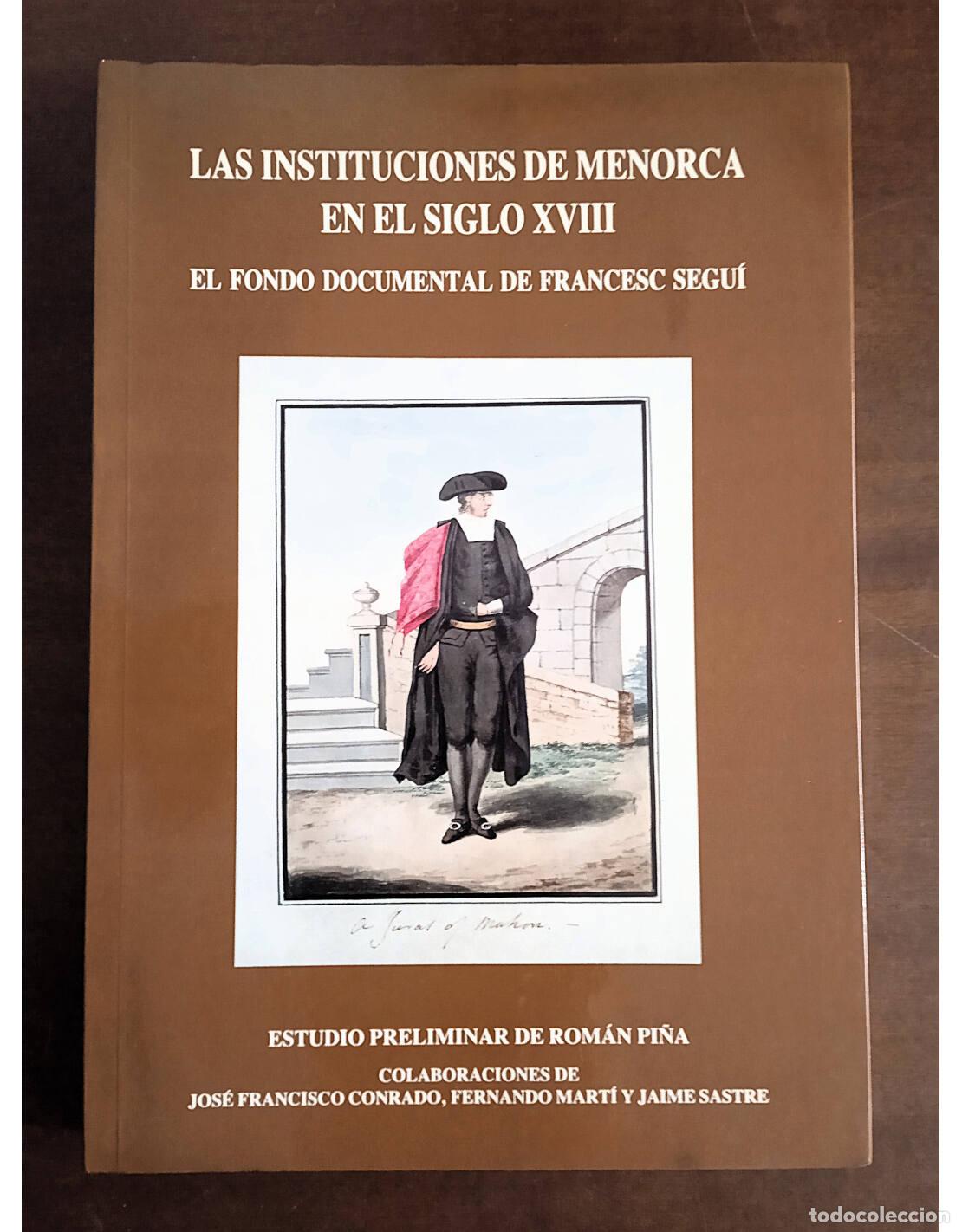 Second hand books: LAS INSTITUCIONES DE MENORCA EN EL SIGLO XVIII: EL FONDO DOCUMENTAL DE FRANCESC SEGU&Iacute;. PI&Ntilde;A, Rom&aacute;n e