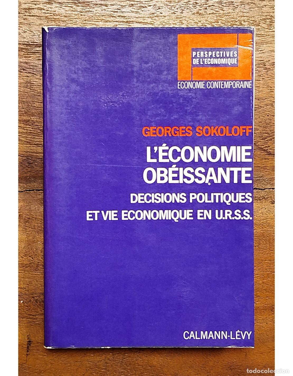 Gebrauchte B&uuml;cher: L&rsquo;&Eacute;CONOMIE OB&Eacute;ISSANTE: DECISIONS POLITIQUES ET VIE ECONOMIQUE EN U.R.S.S.. SOKOLOFF, Georges. Calman