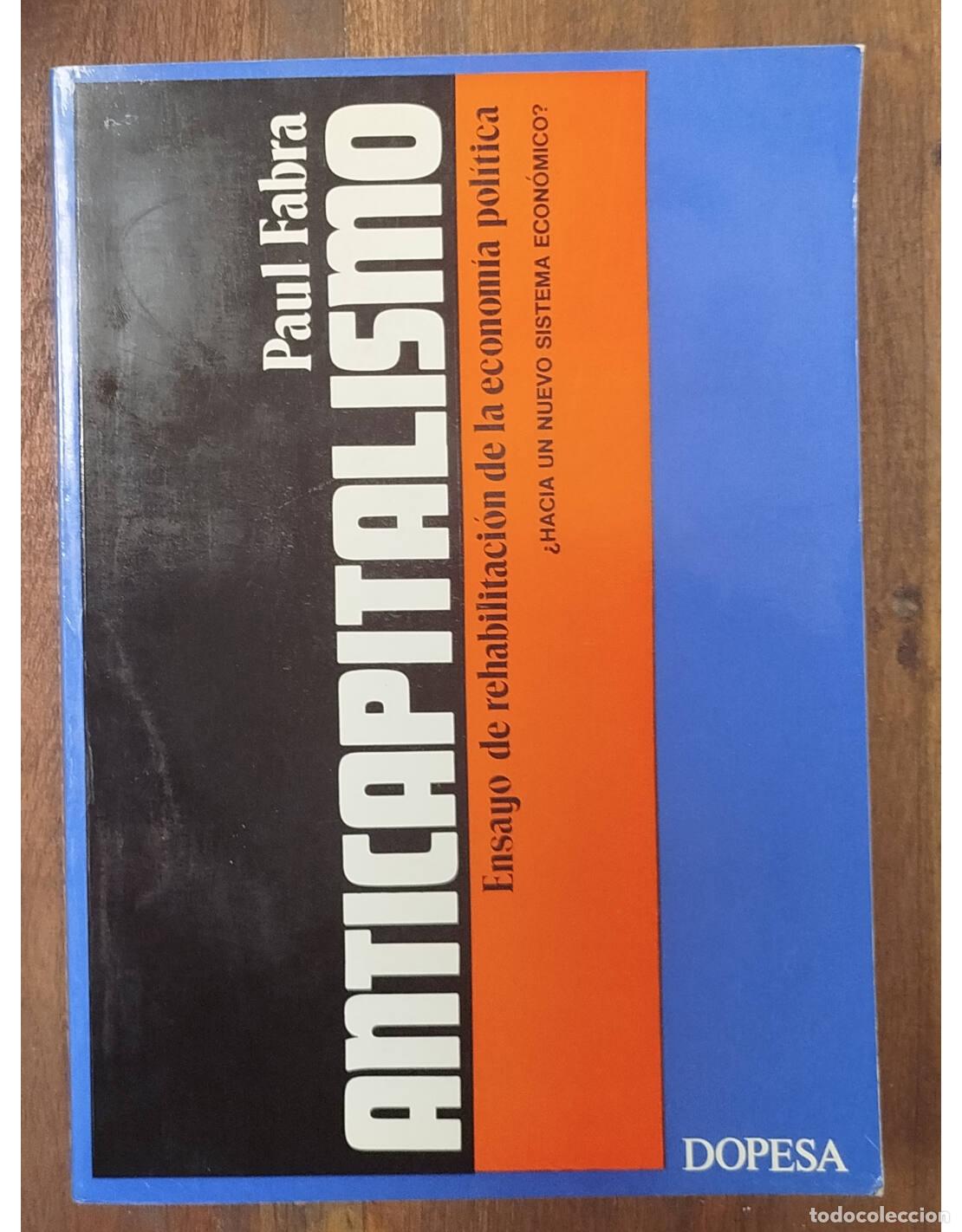 Libri di seconda mano: ANTICAPITALISMO. ENSAYO DE REHABILITACI&Oacute;N DE LA ECONOM&Iacute;A POL&Iacute;TICA. FABRA, Paul. Dopesa. 1975.