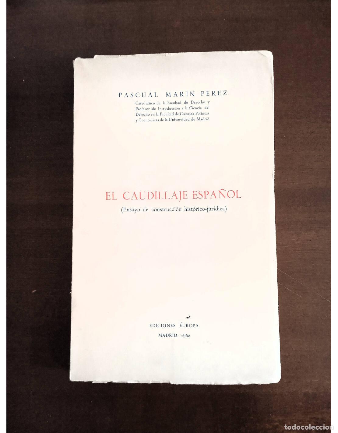 Libri di seconda mano: EL CAUDILLAJE ESPA&Ntilde;OL. ENSAYO DE CONSTRUCCI&Oacute;N HIST&Oacute;RICO-JUR&Iacute;DICA. MAR&Iacute;N P&Eacute;REZ, Pascual. Ediciones Eu