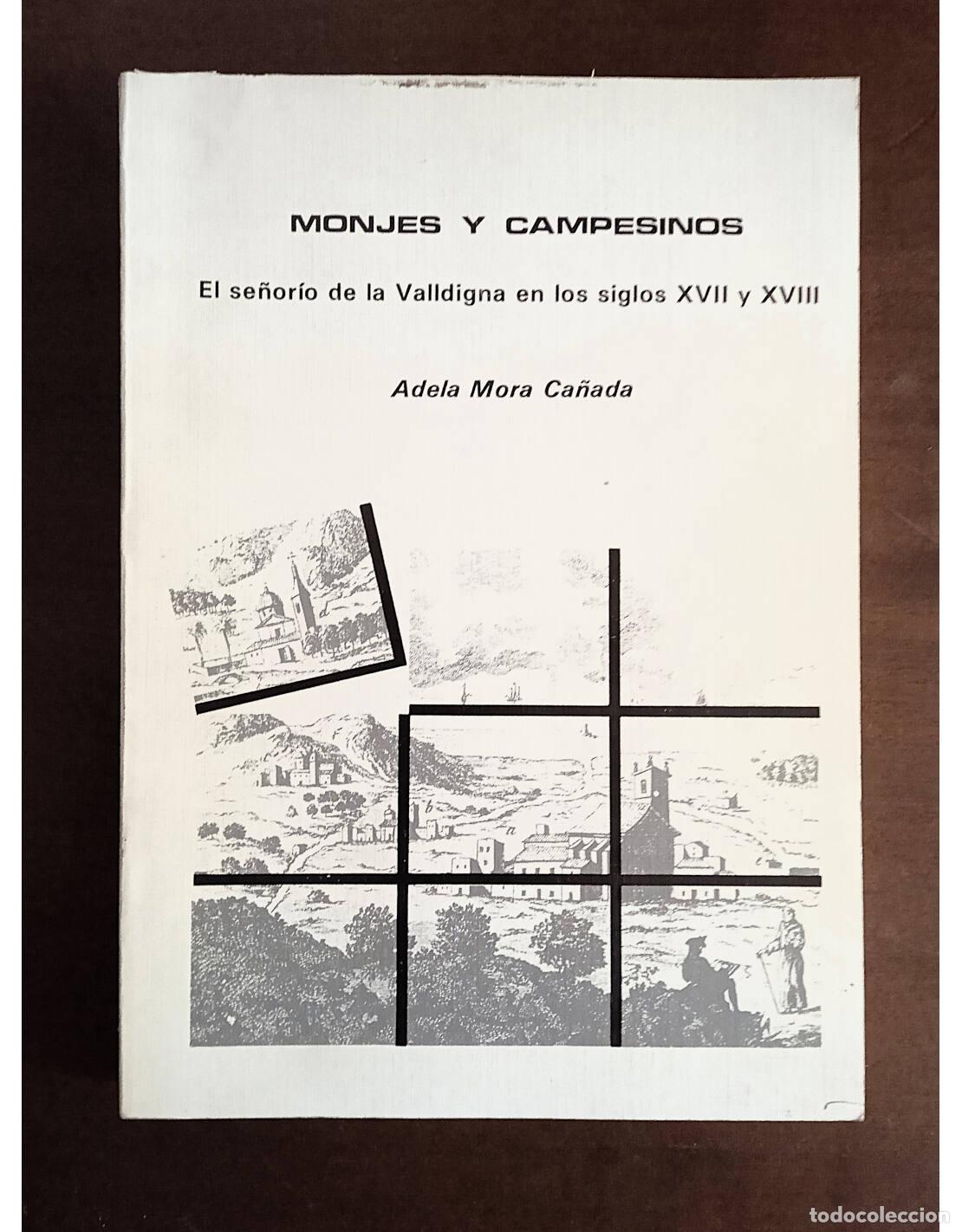 Gebrauchte B&uuml;cher: MONJES Y CAMPESINOS: EL SE&Ntilde;OR&Iacute;O DE LA VALLDIGNA EN LOS SIGLOS XVII Y XVIII. MORA CA&Ntilde;ADA, Adela. Edic