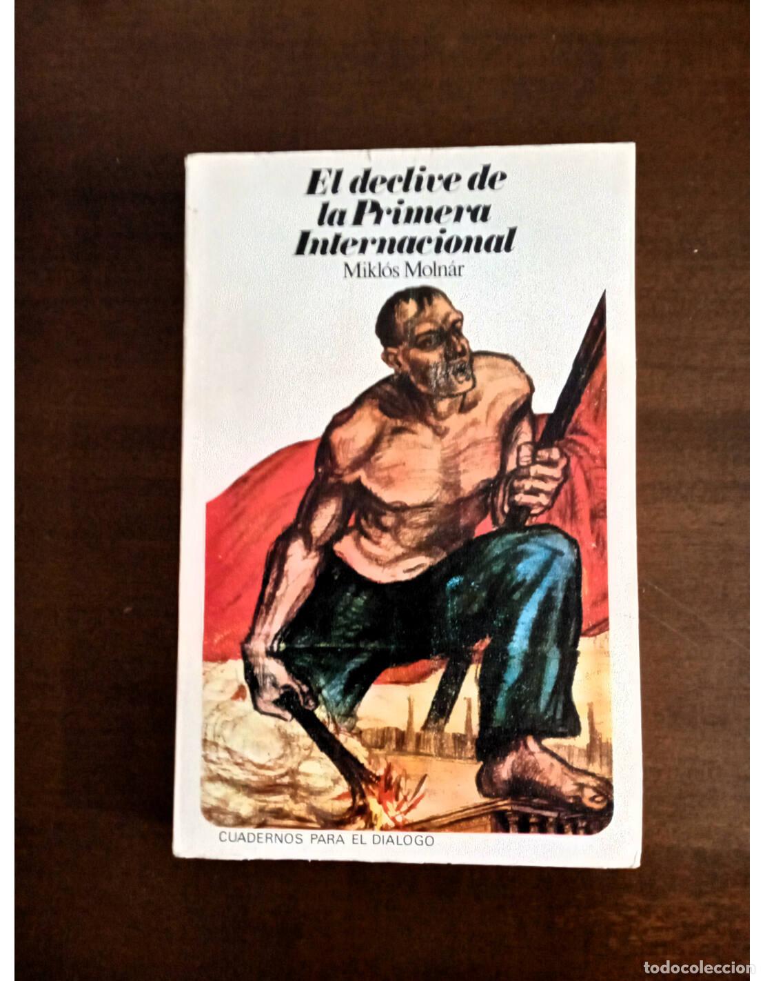 Libros de segunda mano: EL DECLIVE DE LA PRIMERA INTERNACIONAL. MOLN&Aacute;R, Mikl&oacute;s. Ediciones Edicusa. 1974. - Foto 1