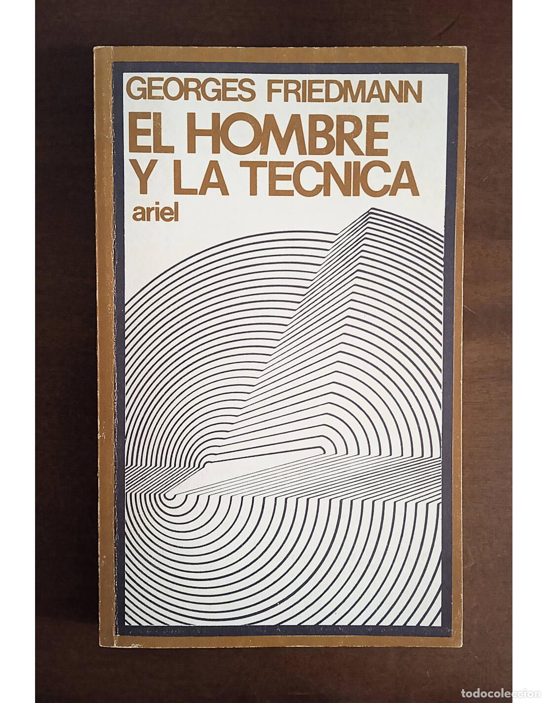 Libros de segunda mano: EL HOMBRE Y LA T&Eacute;CNICA. FRIEDMANN, Georges. Ediciones Ariel. 1970. - Foto 1