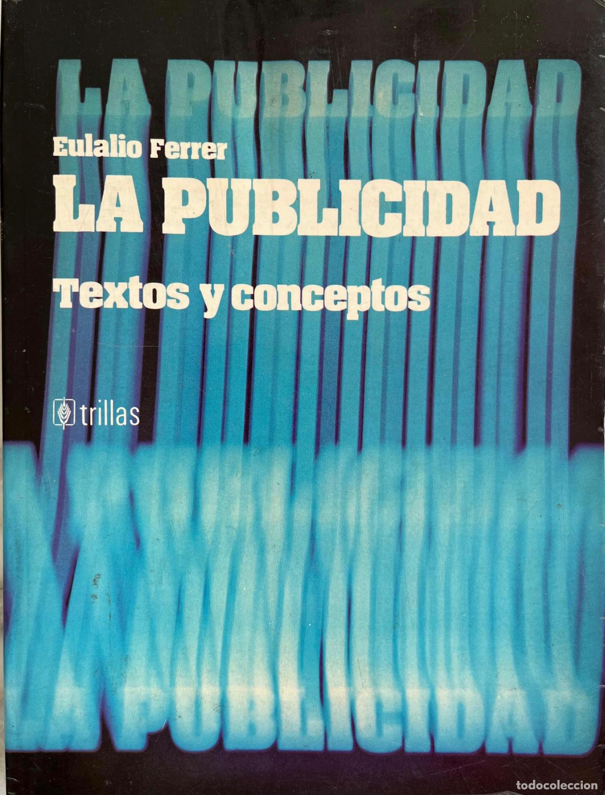 Libros de segunda mano: LA PUBLICIDAD. TEXTOS Y CONCEPTOS. EULALIO FERRER. LIBRO MEXICO 1980 - Foto 1
