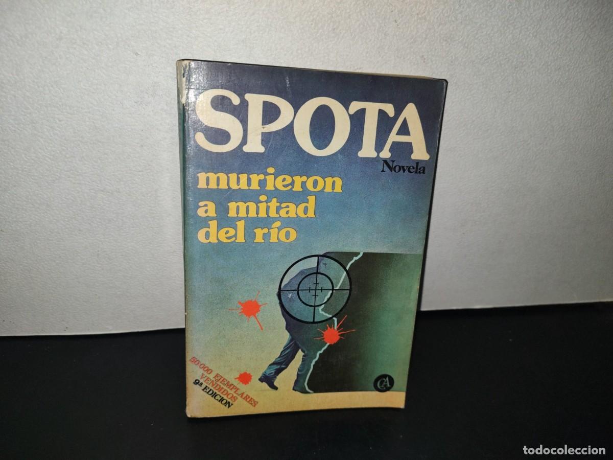 Libros de segunda mano: 159- SPOTA. MURIERON A MITAD DEL R&Iacute;O - 1979 - Foto 1
