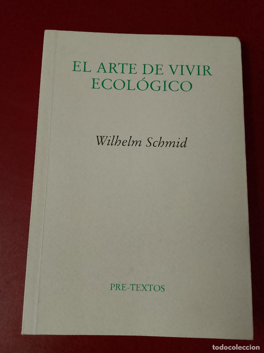 Libros de segunda mano: Wilhelm Schmid: El arte de vivir ecol&oacute;gico (Pre-Textos. 2011) - Foto 1