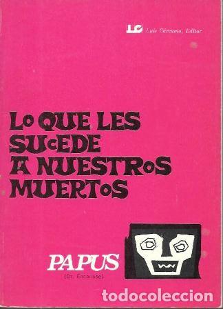 Libros de segunda mano: LO QUE LES SUCEDE A NUESTROS MUERTOS - PAPUS (DR. ENCAUSSE) - A-X-1682 - Foto 1
