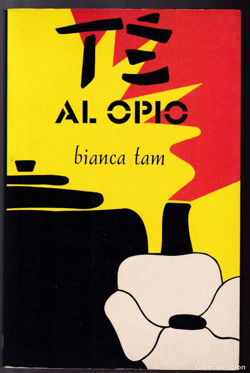 Libros de segunda mano: T&Eacute; AL OPIO - BIANCA TAM - EDICIONES B 1989-1&ordf; EDICION - Foto 1