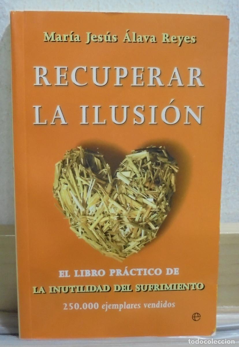 Libros de segunda mano: Recuperar la ilusi&oacute;n. Mar&iacute;a Jes&uacute;s &Aacute;lava Reyes - Foto 1