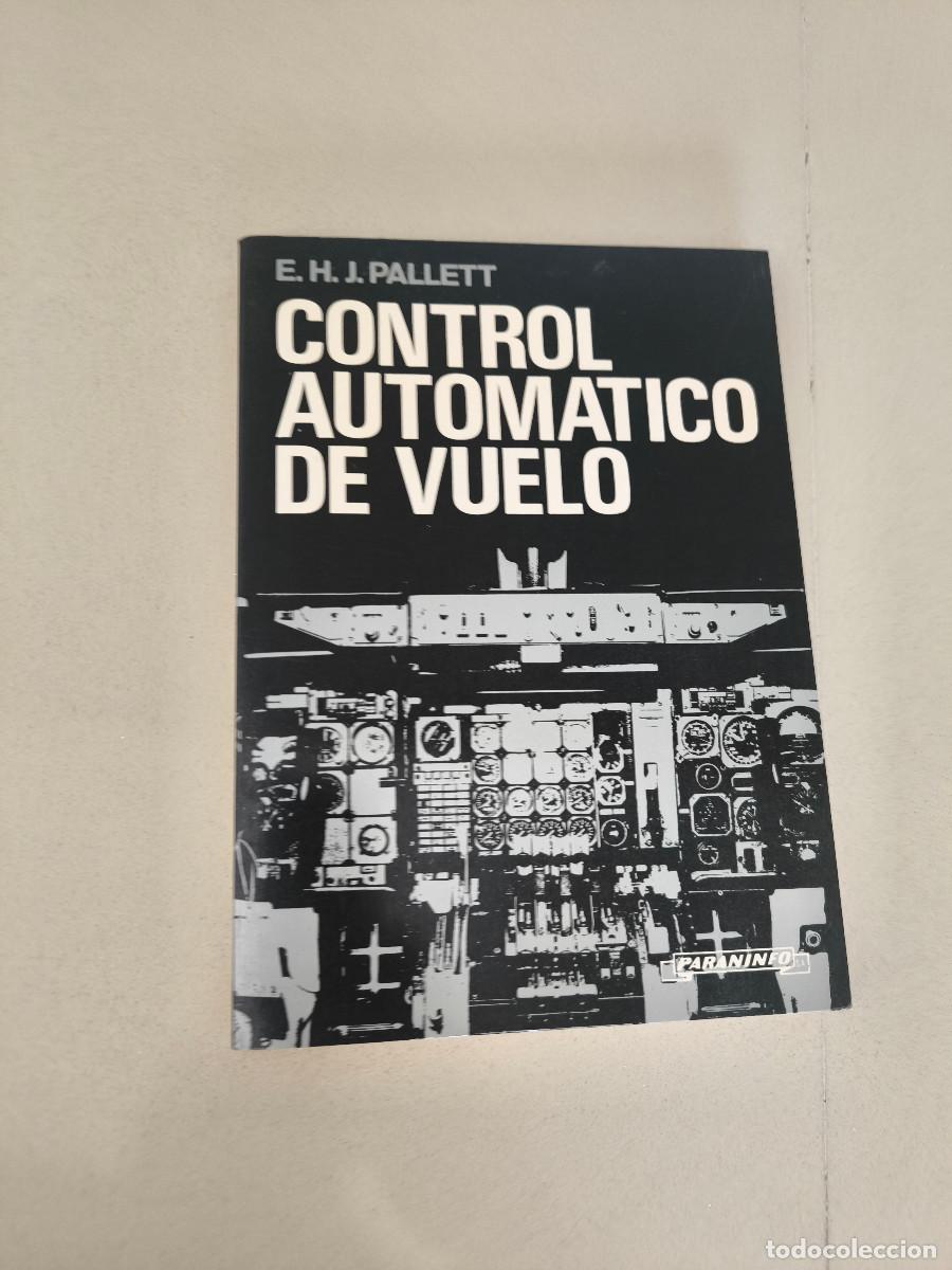 Libros de segunda mano: CONTROL AUTOM&Aacute;TICO DE VUELO. E.H.J. PALLET. PARANINFO 1982 - Foto 1