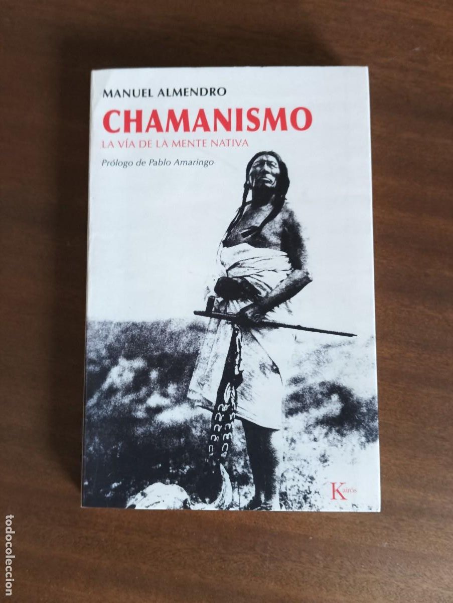 Libros de segunda mano: CHAMANISMO , LA V&Iacute;A DE LA MENTE NATIVA .- MANUEL ALMENDRO. - Foto 1