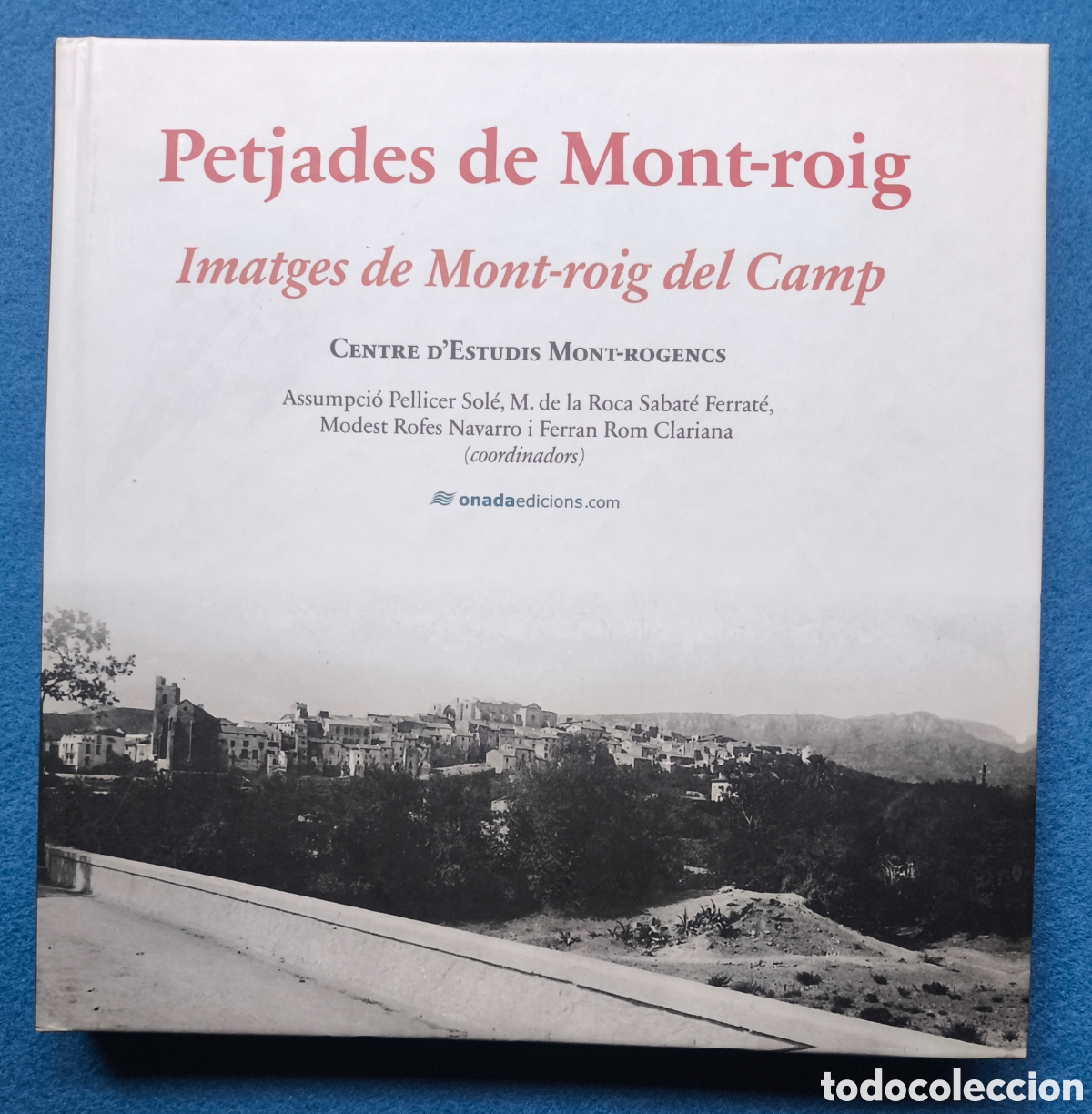 Libros de segunda mano: MONT-ROIG DEL CAMP TARRAGONA FOTOGRAF&Iacute;A LIBRO