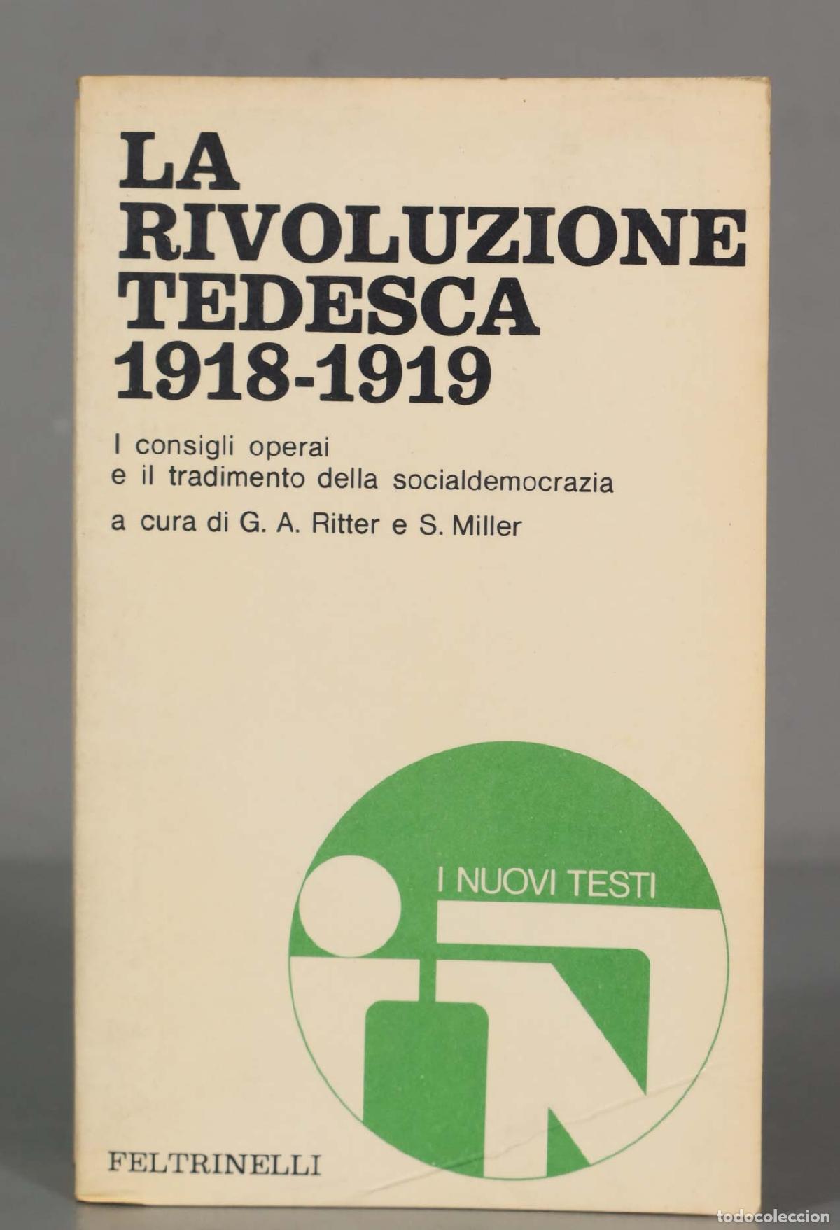 Libri di seconda mano: La rivoluzione tedesca 1918-1919. I consigli operai e il tradimento della socialdemocrazia.