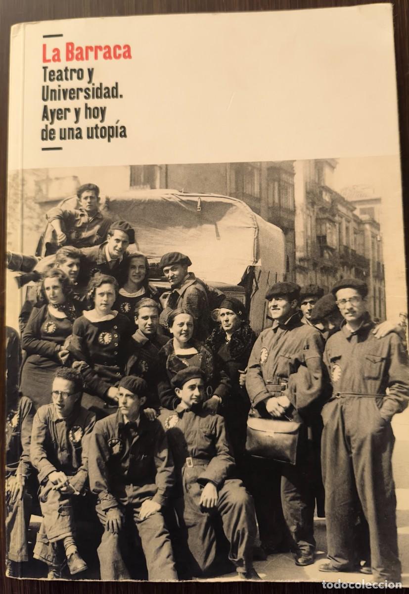 Libros de segunda mano: LA BARRACA. TEATRO Y UNIVERSIDAD. AYER Y HOY DE UNA UTOP&Iacute;A - Foto 1